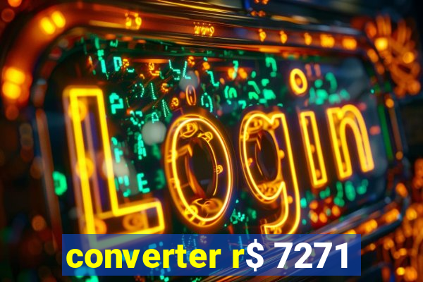 converter r$ 7271